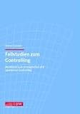 Fallstudien zum Controlling. Workbook zum strategischen und operativen Controlling