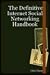 The Definitive Internet Social Networking Handbook - A 20 Minute Guide