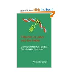 F�lscher im Labor und ihre Helfer: Die Wiener Mobilfunk-Studien - Einzelfall oder Symptom?