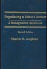 Negotiating a Labor Contract: A Management Handbook