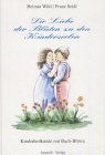 Die Liebe der Blüten zu den Kinderseelen - Kinderheilkunde mit Bachblüten