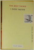 The Best Thing I Ever Tasted; the Secret of Food