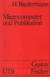 Microcomputer und Publikation ihr Einsatz als Hilfsmittel bei d - Arbeit an med.-naturwiss - Ver&ouml;ffentlichungen - (= Uni-Taschenb&uuml;cher - Band 1265). - Heiner. Biedermann