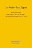 Das Weber-Paradigma: Studien zur Weiterentwicklung von Max Webers Forschungsprogramm