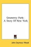Gramercy Park: A Story of New York