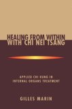 Healing From Within With Chi Nei Tsang: Applied Chi Kung in Internal Organs Treatment