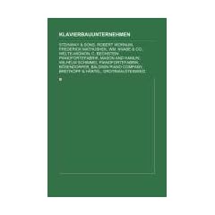 Klavierbauunternehmen: Steinway & Sons, Robert Wornum, Frederick Mathushek, Wm. Knabe & Co., Welte-Mignon, C. Bechstein Pianofortefabrik, Mason and ... Baldwin Piano Company, Breitkopf & H�rtel