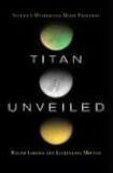Titan Unveiled: Saturn's Mysterious Moon Explored