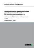 Langzeitbehandlung mit Antiinfektiva bei persistierender Borreliose mit Borrelien-DNA-Nachweis durch PCR: mit Hinweisen auf Antiinfektiva - Kombinationen im Anhang