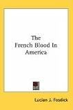  French Blood in America:  Lucian J. Fosdick