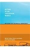 Acting in an uncertain world : an essay on technical democracy