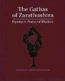 The Gathas of Zarathushtra: Hymns in Praise of Wisdom