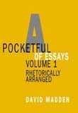 Pocketful of Essays, Volume I: Rhetorically Arranged