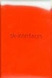 Sk-Interfaces: Exploding Borders - Creating Membranes in Art, Technology And Society