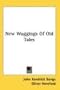 New Waggings Of Old Tales