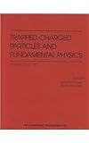 Trapped Charged Particles and Fundamental Physics: v. 457 (AIP Conference Proceedings / Plasma Physics)