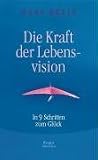 cover of Die Kraft der Lebensvision. In 9 Schritten zum GlĂĽck