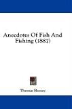 Anecdotes Of Fish And Fishing (1887) Thomas Boosey