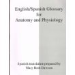 English/Spanish Glossary for Anatomy and Physiology (Spanish Edition)