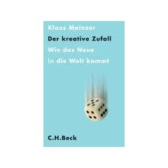 Der kreative Zufall: Wie das Neue in die Welt kommt