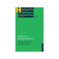 Gl�serne Belegschaften?: Datenschutz in Betrieb und Dienststelle