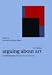 Arguing About Art: Contemporary Philosophical Debates (Arguing About Philosophy): Contemporary Philosophical Debates (Arguing About Philosophy)
