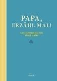 Papa, erzähl mal: Das Erinnerungsalbum deines Lebens