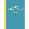 Papa, erz�hl mal: Das Erinnerungsalbum deines Lebens
