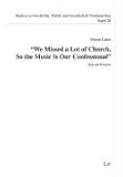 We Missed a Lot of Church, So the Music Is Our Confessional: Rap and Religion (Studies in North American History, Politics and Society)