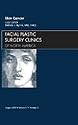 Skin Cancer, An Issue of Facial Plastic Surgery Clinics (The Clinics: Surgery)
