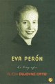 EVA PERON, LA BIOGRAFIA