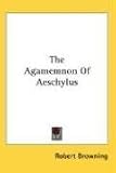 The Agamemnon Of Aeschylus