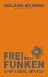 Produkt-Bild: Freiheitsfunken: Aphoristische Impfungen