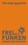 Freiheitsfunken: Aphoristische Impfungen