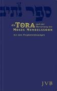 Die Tora: Die f&uuml;nf B&uuml;cher Mose in der &Uuml;bersetzung von Moses Mendelssohn. Mit den Prophetenlesungen im Anhang
