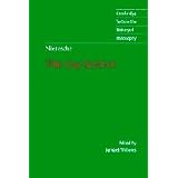 Nietzsche: The Gay Science: With a Prelude in German Rhymes and an Appendix of Songs (Cambridge Texts in the History of Philosophy)