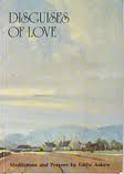 Disguises of love : meditations and prayers