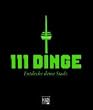 111 Dinge: Entdecke deine Stadt - K�ln