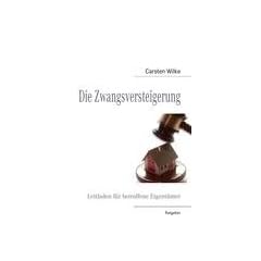 Die Zwangsversteigerung: Leitfaden f�r betroffene Eigent�mer