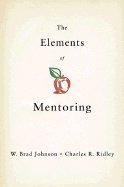 Elements of Mentoring (04) by Johnson, W Brad - Ridley, Charles R [Hardcover (2004)]