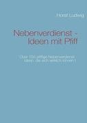 Nebenverdienst - Ideen mit Pfiff: Über 155 pfiffige Nebenverdienst-Ideen, die sich wirklich lohnen !