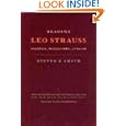 Reading Leo Strauss: Politics, Philosophy, Judaism by Steven B. Smith