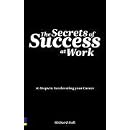 The Secrets of Success at Work: 10 Steps to Accelerating Your Career