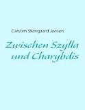 Zwischen Szylla und Charybdis - Carsten Skovgaard Jensen
