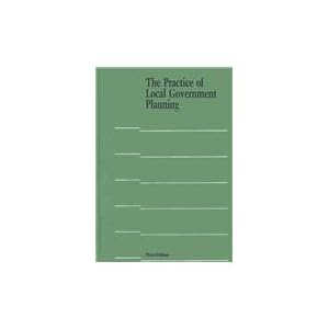 The Practice of Local Government Planning (Municipal Management Series) Charles Hoch