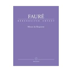 Messe de Requiem. Klavierauszug: B�renreiter-Urtext auf Basis der Faur�-Gesamtausgabe; Orchesterfassung von 1900; zweispachiges Vorwort (dt./engl.); ... Quellen, Klavierauszug f�r beide Fassungen