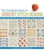The Complete Book of Crochet Stitch Designs: 500 Classic & Original Patterns by Linda Schäpper (Hardcover - July 1, 2007)