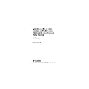 Growth and Endocrine Changes in Children and Adolescents with Chronic Renal Failure (Pediatric And Adolescent Endocrinology, Vol. 20)