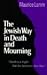 The Jewish Way in Death and Mourning by Maurice Lamm