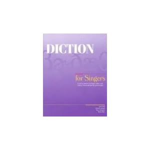 Diction for Singers: A Concise Reference for English, Italian, Latin, German, French and Spanish Pronunciation